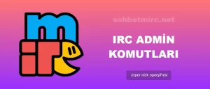 IRC Admin Komutları: Yetkili Kullanıcılar İçin Eksiksiz Rehber