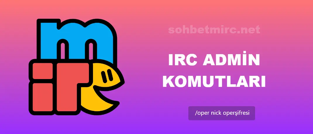 IRC Admin Komutları: Yetkili Kullanıcılar İçin Eksiksiz Rehber