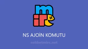 IRC mIRC NS Ajoin Ekleme Komutu Kanala Otomatik Giriş