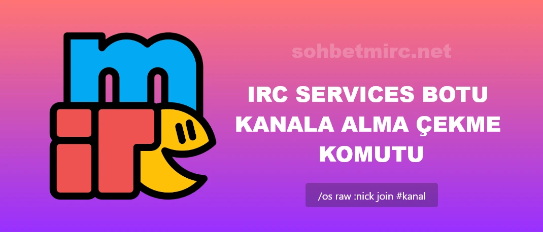 Irc Services Botu Kanala Alma Çekme Komutu