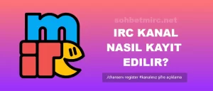 IRC Kanalı Nasıl Kayıt Edilir? Kanal Kaydetme Komutu