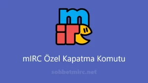 mIRC Özel Kapatma Komutu (Özel Mesaj Engelleme)