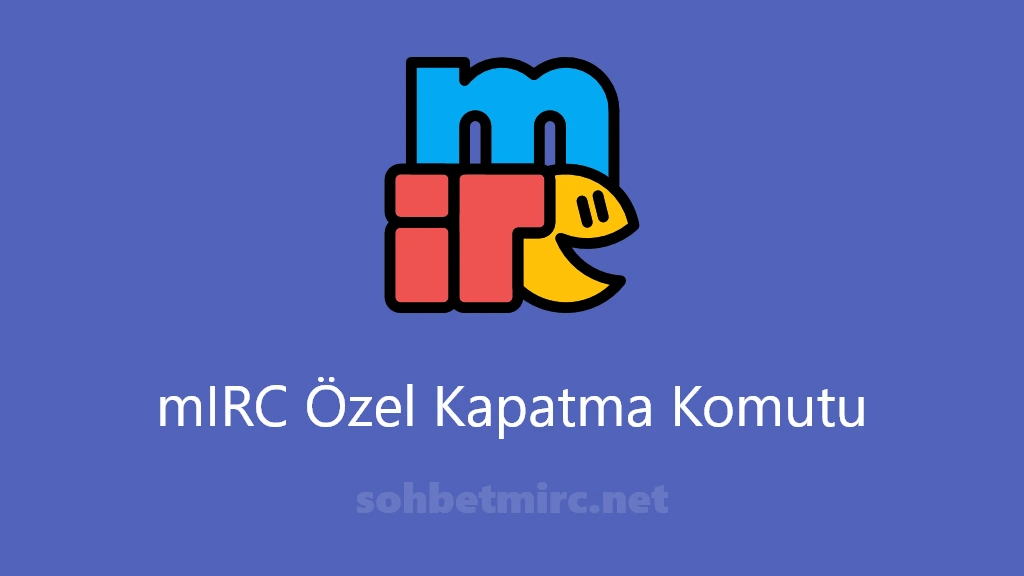 mIRC Özel Kapatma Komutu (Özel Mesaj Engelleme)